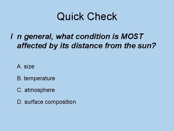 Quick Check I n general, what condition is MOST affected by its distance from