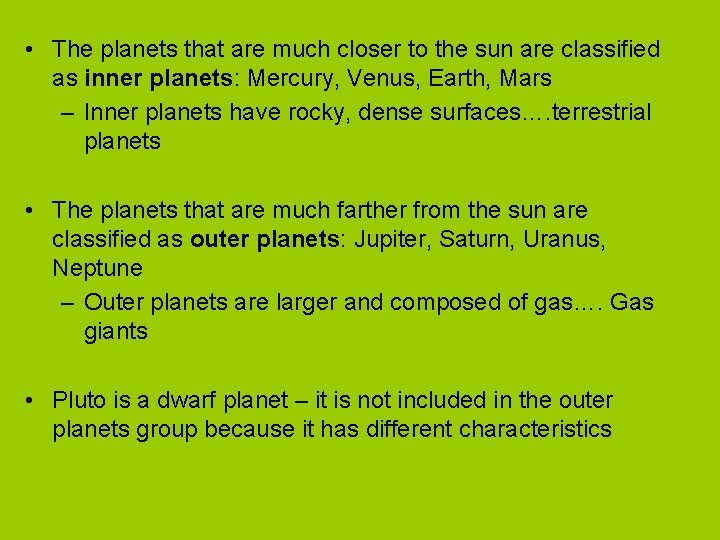  • The planets that are much closer to the sun are classified as