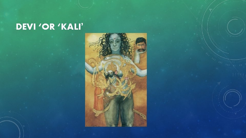 DEVI ‘OR ‘KALI’ 