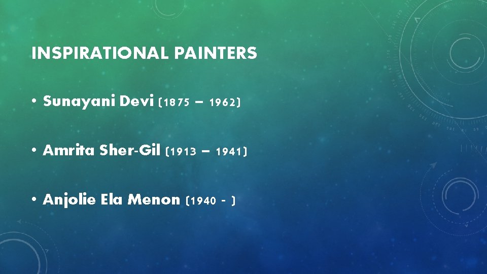 INSPIRATIONAL PAINTERS • Sunayani Devi (1875 – 1962) • Amrita Sher-Gil (1913 – 1941)