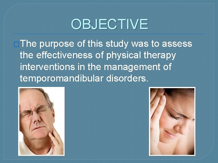 OBJECTIVE �The purpose of this study was to assess the effectiveness of physical therapy