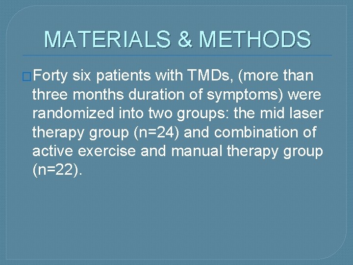 MATERIALS & METHODS �Forty six patients with TMDs, (more than three months duration of