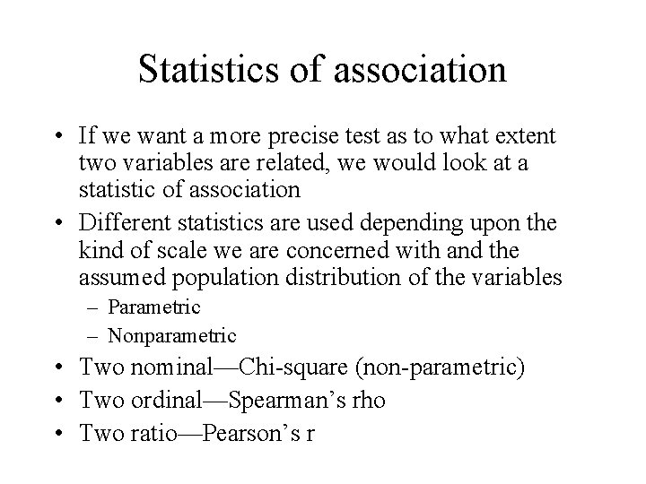 Statistics of association • If we want a more precise test as to what