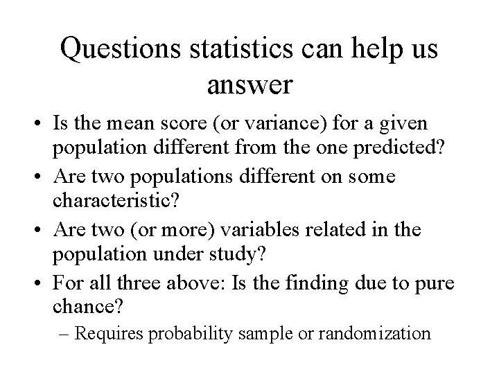 Questions statistics can help us answer • Is the mean score (or variance) for