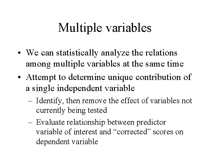 Multiple variables • We can statistically analyze the relations among multiple variables at the