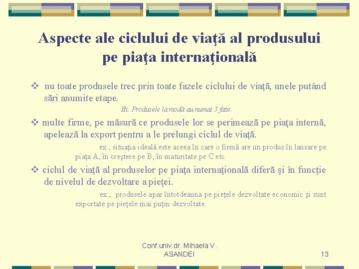 Aspecte ale ciclului de viaţă al produsului pe piaţa internaţională v nu toate produsele