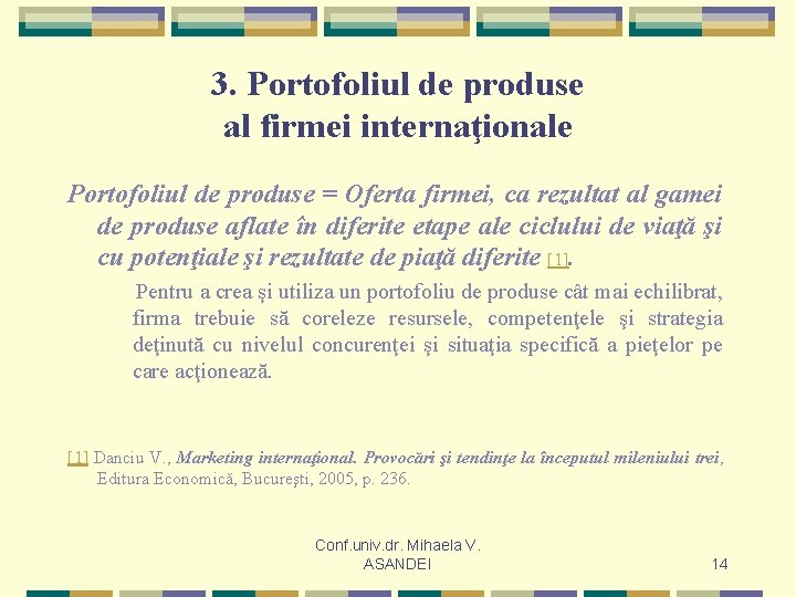 3. Portofoliul de produse al firmei internaţionale Portofoliul de produse = Oferta firmei, ca