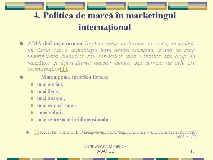 4. Politica de marcă în marketingul internaţional AMA defineşte marca drept un nume, un