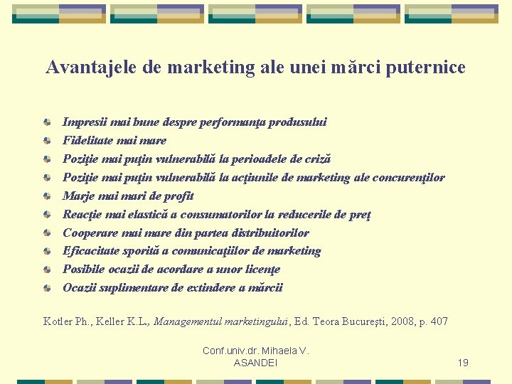 Avantajele de marketing ale unei mărci puternice Impresii mai bune despre performanţa produsului Fidelitate