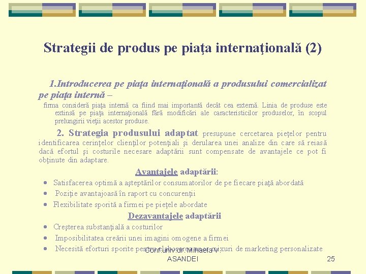 Strategii de produs pe piaţa internaţională (2) 1. Introducerea pe piaţa internaţională a produsului