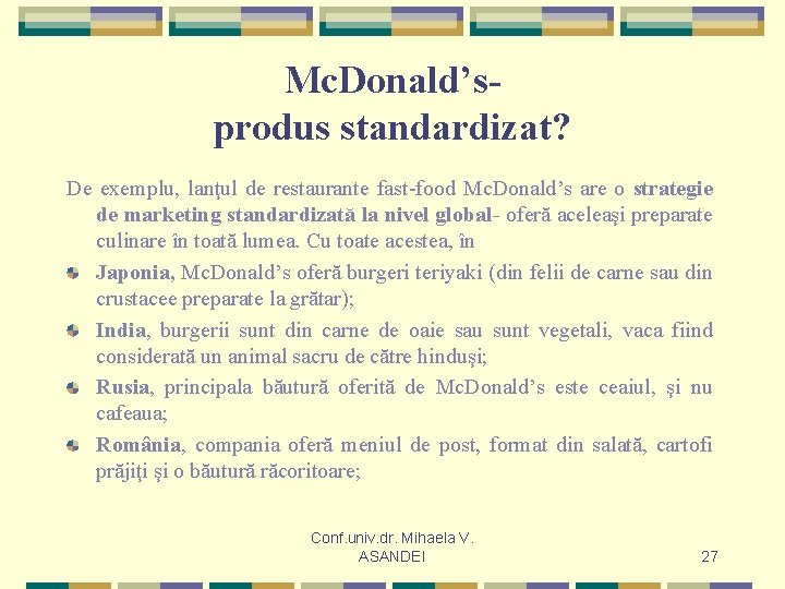 Mc. Donald’s- produs standardizat? De exemplu, lanţul de restaurante fast-food Mc. Donald’s are o