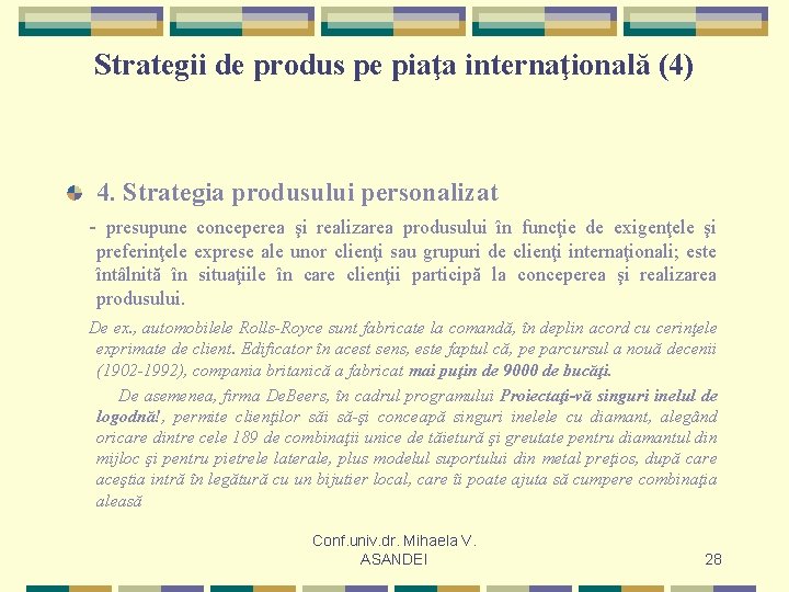 Strategii de produs pe piaţa internaţională (4) 4. Strategia produsului personalizat - presupune conceperea