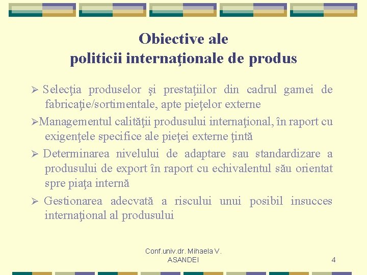 Obiective ale politicii internaţionale de produs Selecţia produselor şi prestaţiilor din cadrul gamei de