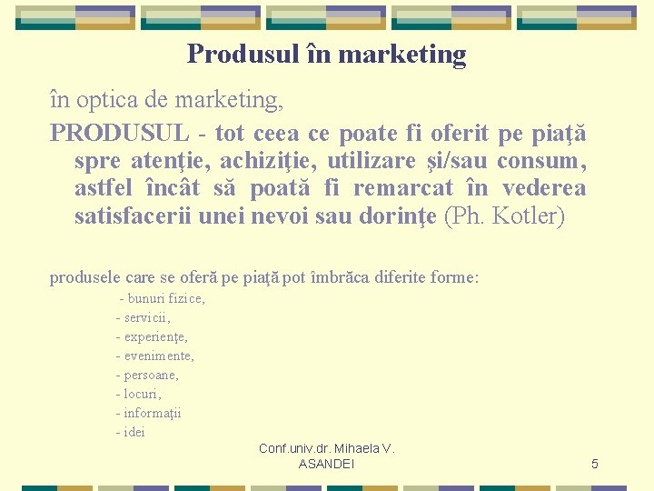 Produsul în marketing în optica de marketing, PRODUSUL - tot ceea ce poate fi