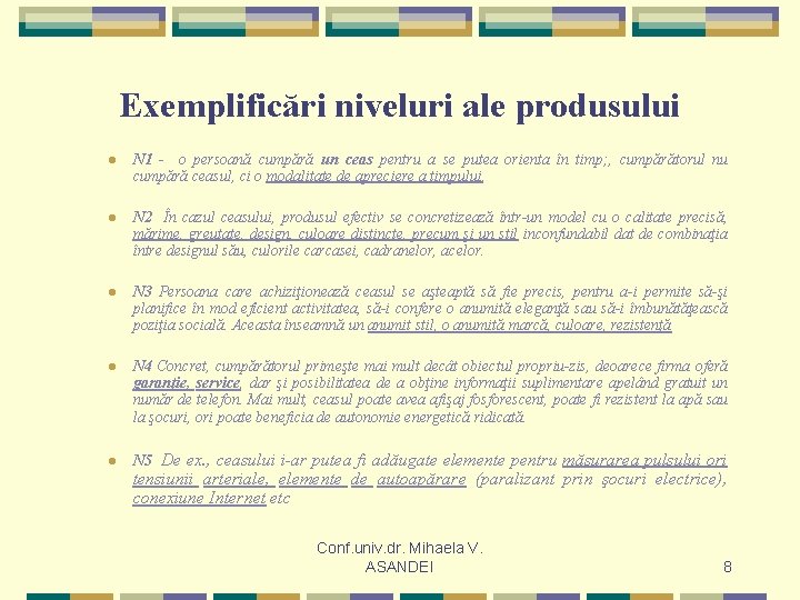 Exemplificări niveluri ale produsului l N 1 - o persoană cumpără un ceas pentru