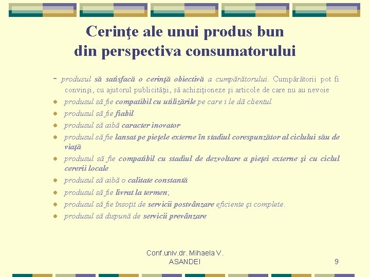 Cerinţe ale unui produs bun din perspectiva consumatorului - produsul să satisfacă o cerinţă