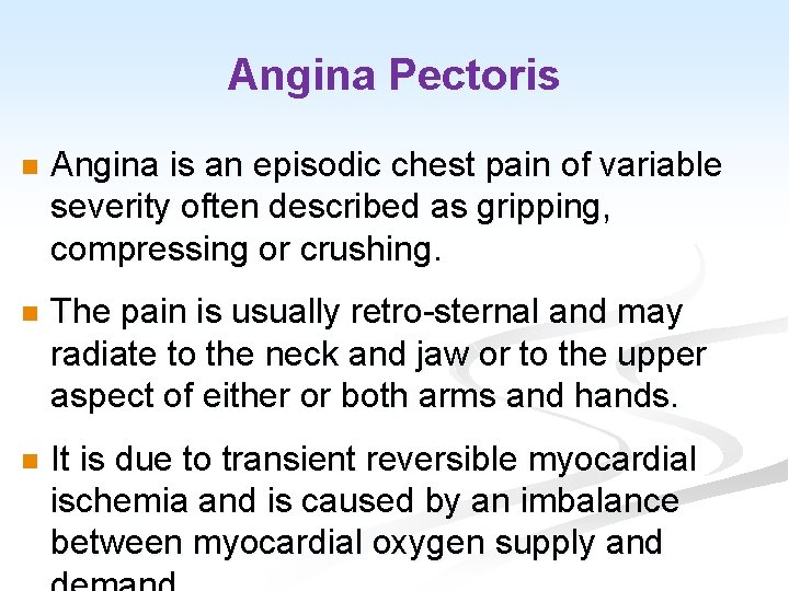 Angina Pectoris n Angina is an episodic chest pain of variable severity often described