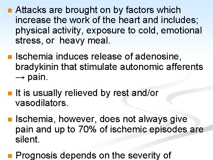 n Attacks are brought on by factors which increase the work of the heart