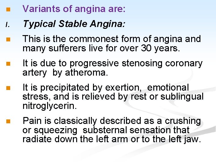 n Variants of angina are: I. Typical Stable Angina: n This is the commonest