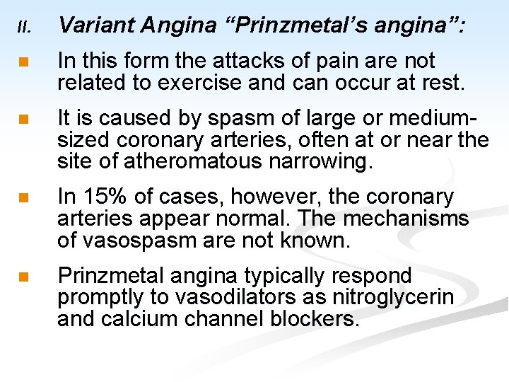 II. Variant Angina “Prinzmetal’s angina”: n In this form the attacks of pain are