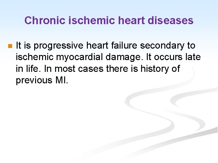 Chronic ischemic heart diseases n It is progressive heart failure secondary to ischemic myocardial