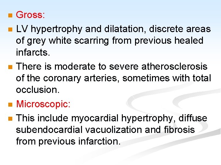 Gross: n LV hypertrophy and dilatation, discrete areas of grey white scarring from previous