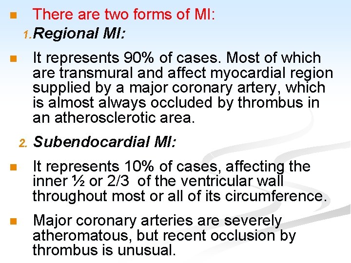 n There are two forms of MI: 1. Regional MI: It represents 90% of