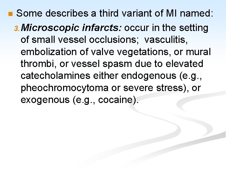 n Some describes a third variant of MI named: 3. Microscopic infarcts: occur in
