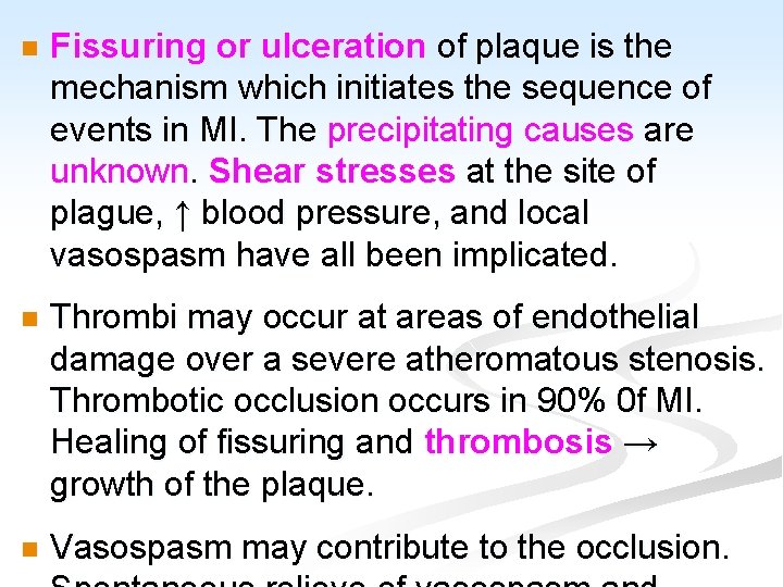 n Fissuring or ulceration of plaque is the mechanism which initiates the sequence of