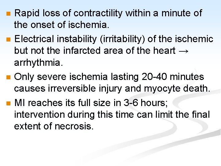 Rapid loss of contractility within a minute of the onset of ischemia. n Electrical