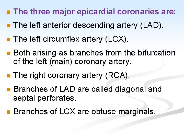 n The three major epicardial coronaries are: n The left anterior descending artery (LAD).