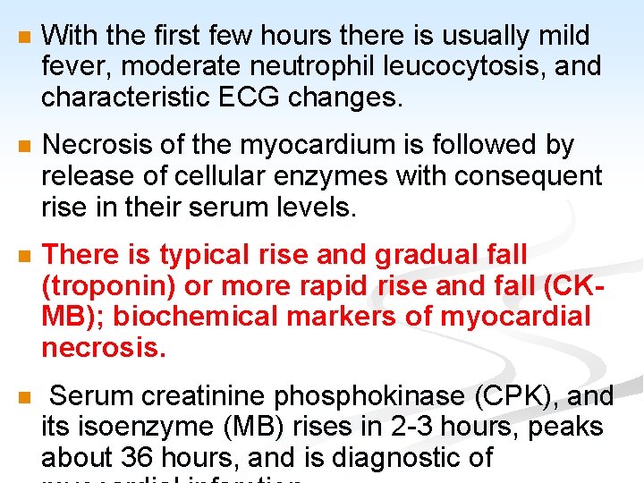 n With the first few hours there is usually mild fever, moderate neutrophil leucocytosis,