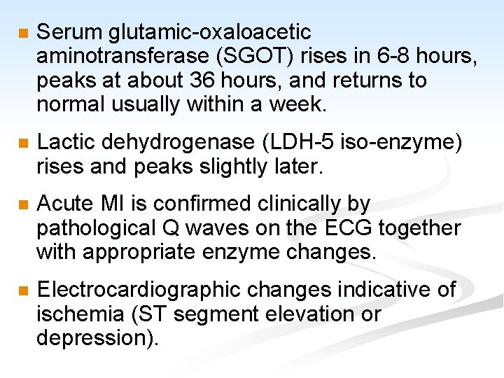 n Serum glutamic-oxaloacetic aminotransferase (SGOT) rises in 6 -8 hours, peaks at about 36