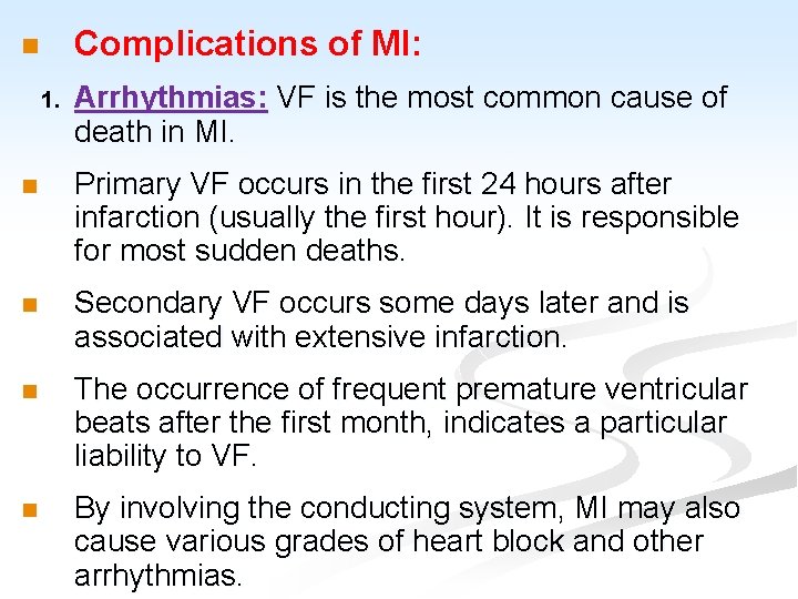 Complications of MI: n 1. Arrhythmias: VF is the most common cause of death