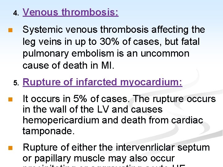 4. Venous thrombosis: Systemic venous thrombosis affecting the leg veins in up to 30%