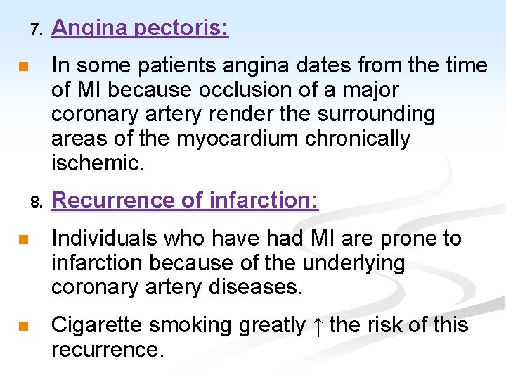 7. Angina pectoris: In some patients angina dates from the time of MI because