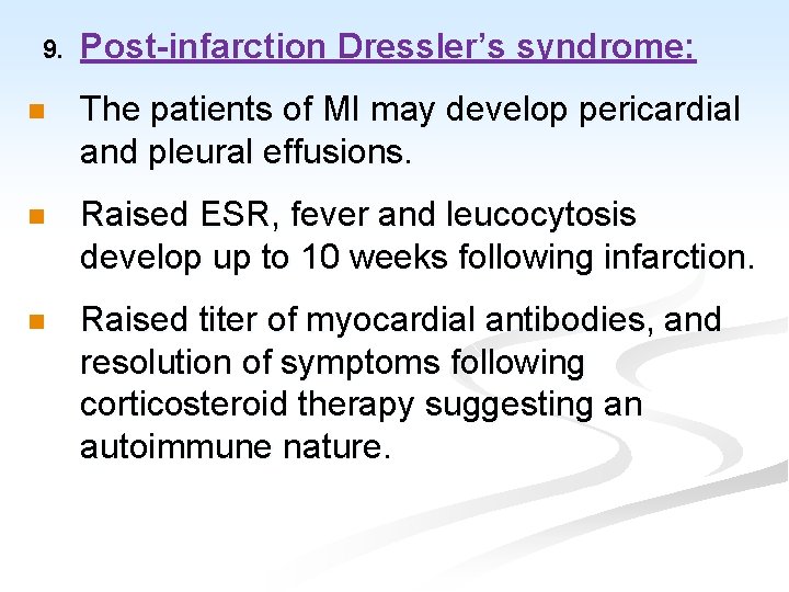 9. Post-infarction Dressler’s syndrome: n The patients of MI may develop pericardial and pleural