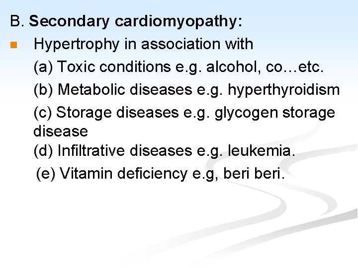 B. Secondary cardiomyopathy: n Hypertrophy in association with (a) Toxic conditions e. g. alcohol,