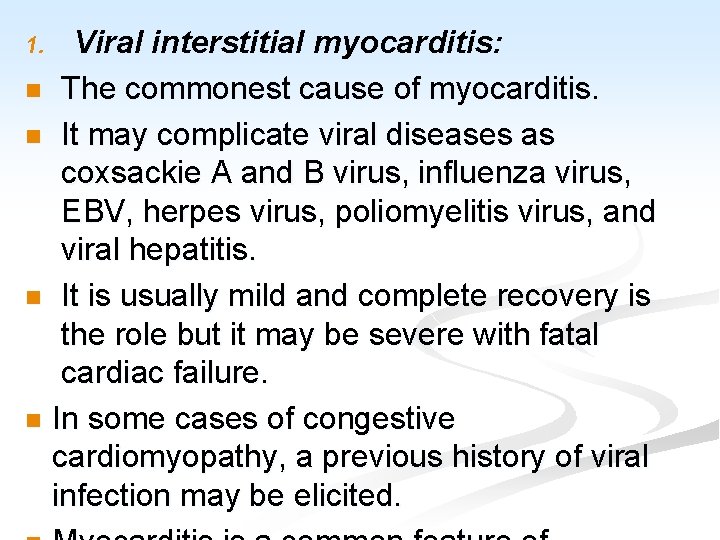 Viral interstitial myocarditis: n The commonest cause of myocarditis. n It may complicate viral