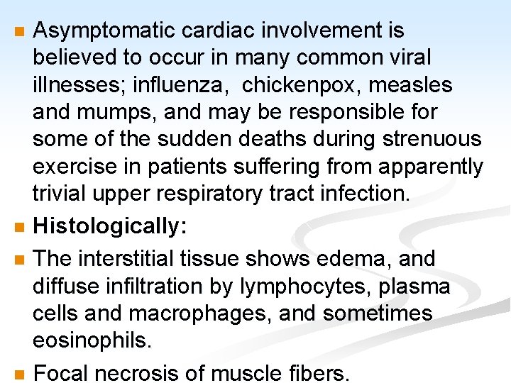 Asymptomatic cardiac involvement is believed to occur in many common viral illnesses; influenza, chickenpox,