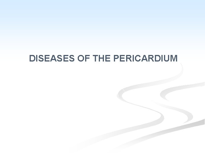 DISEASES OF THE PERICARDIUM 