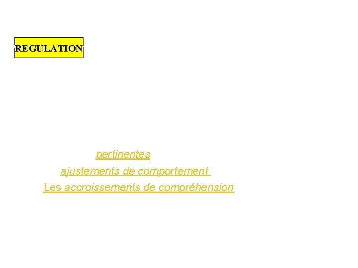 REGULATION Comment mettre en place la régulation du système ? La régulation est l’action