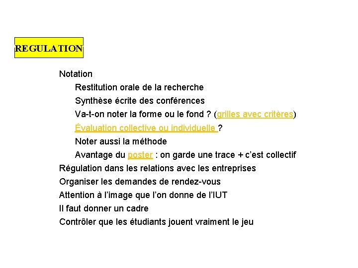 REGULATION Voici quelques propositions (2) – Notation • Restitution orale de la recherche •