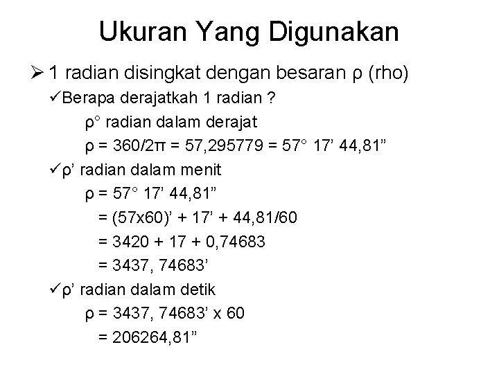 Ukuran Yang Digunakan Ø 1 radian disingkat dengan besaran ρ (rho) üBerapa derajatkah 1