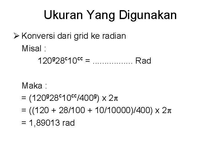 Ukuran Yang Digunakan Ø Konversi dari grid ke radian Misal : 120 g 28