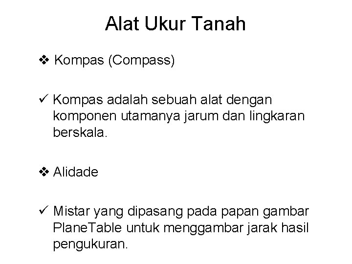 Alat Ukur Tanah v Kompas (Compass) ü Kompas adalah sebuah alat dengan komponen utamanya