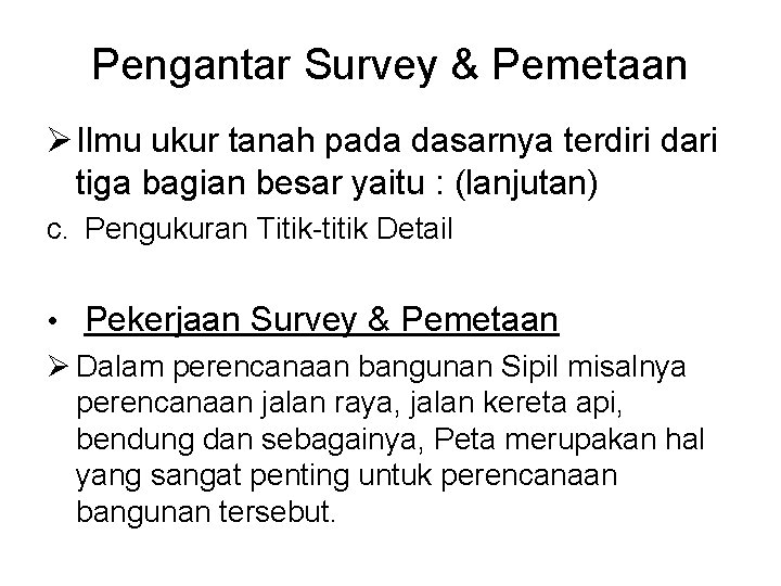 Pengantar Survey & Pemetaan Ø Ilmu ukur tanah pada dasarnya terdiri dari tiga bagian