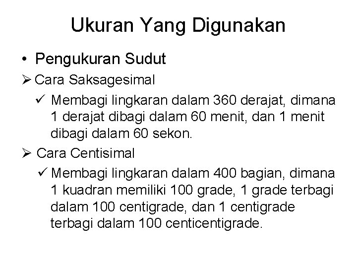 Ukuran Yang Digunakan • Pengukuran Sudut Ø Cara Saksagesimal ü Membagi lingkaran dalam 360