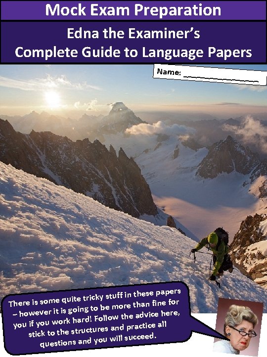 Mock Exam Preparation Edna the Examiner’s Complete Guide to Language Papers Name: _____ apers