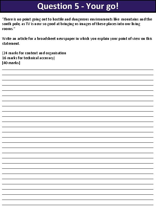 Question 5 - Your go! ‘There is no point going out to hostile and